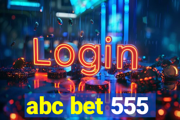 abc bet 555